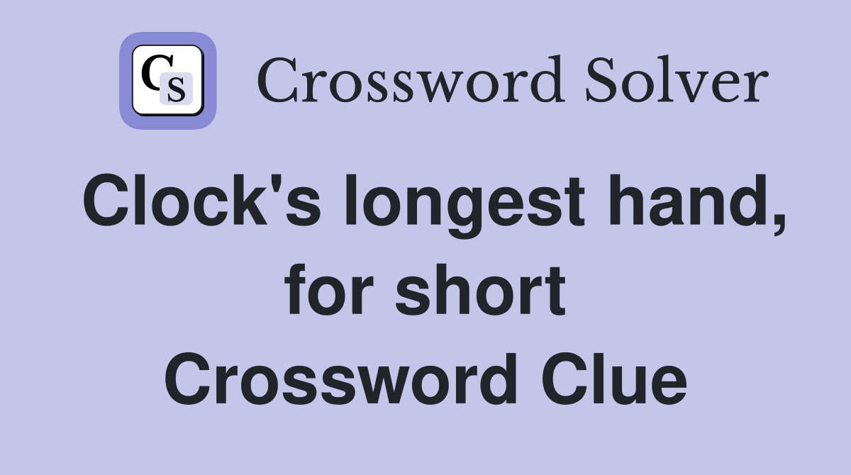 Clock's longest hand, for short Crossword Clue