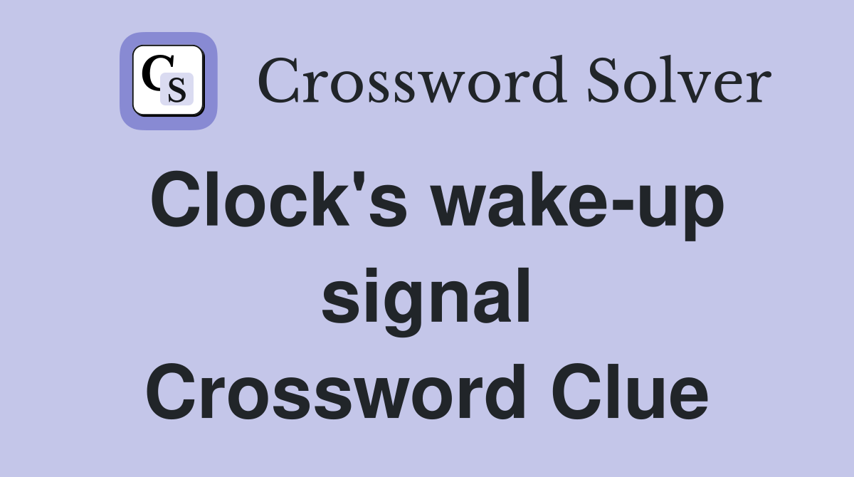 Clock's wake-up signal Crossword Clue