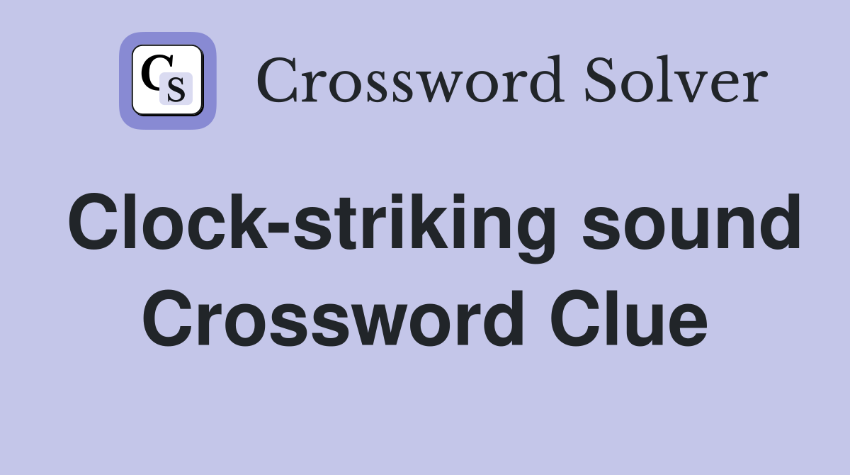 Clock-striking sound Crossword Clue