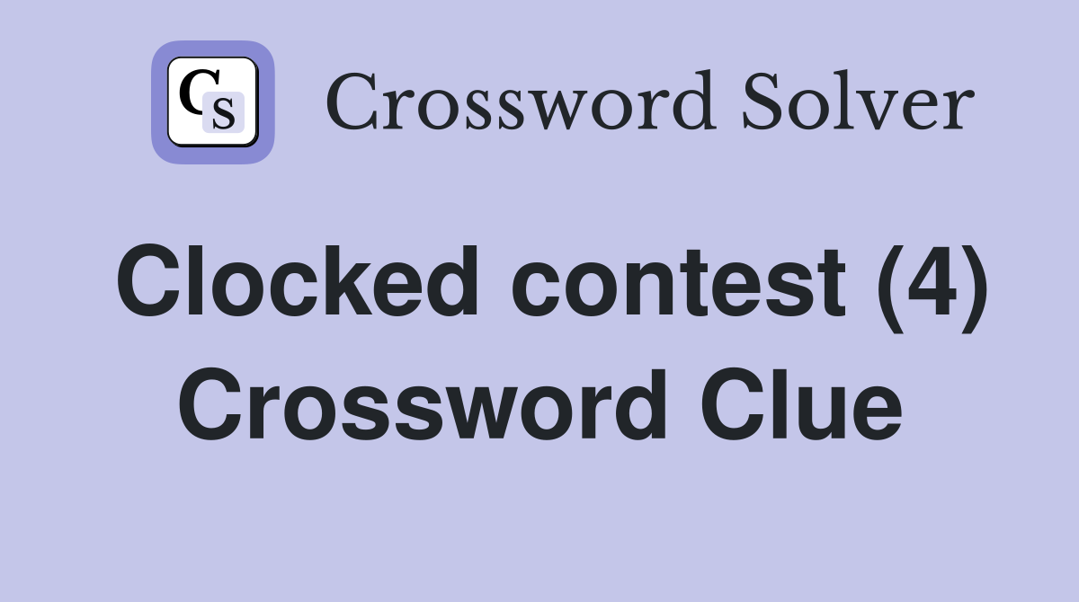 Clocked contest (4) Crossword Clue