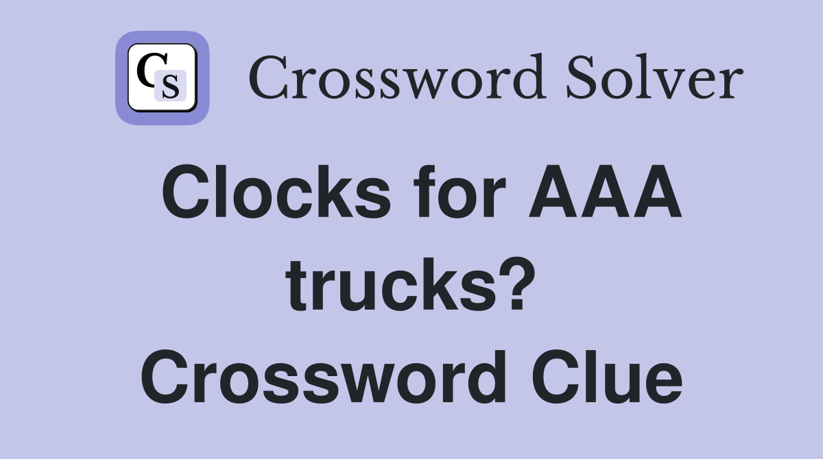 Clocks for AAA trucks? Crossword Clue