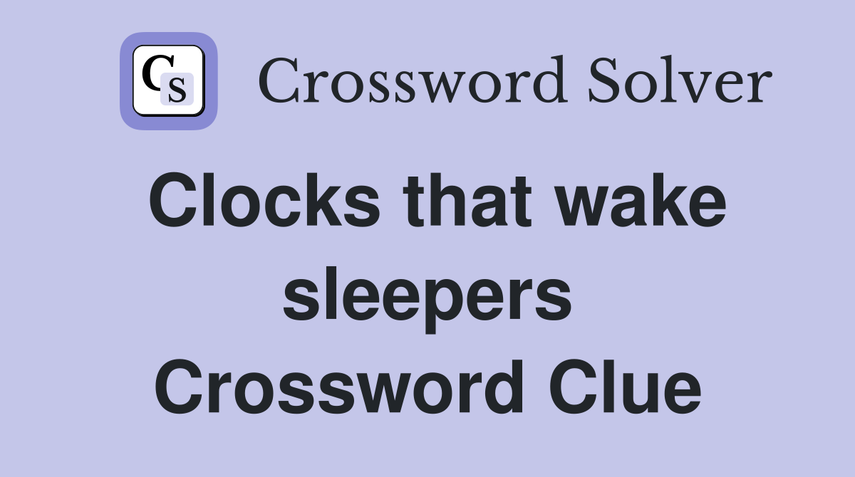 Clocks that wake sleepers Crossword Clue