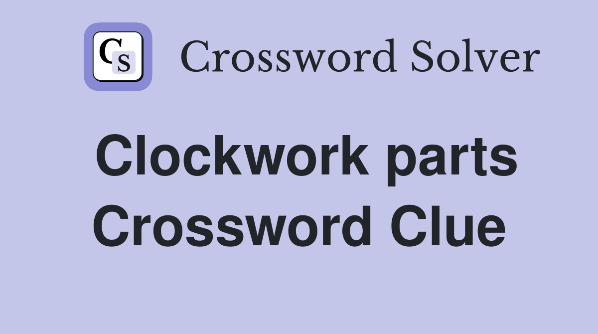 Clockwork parts Crossword Clue