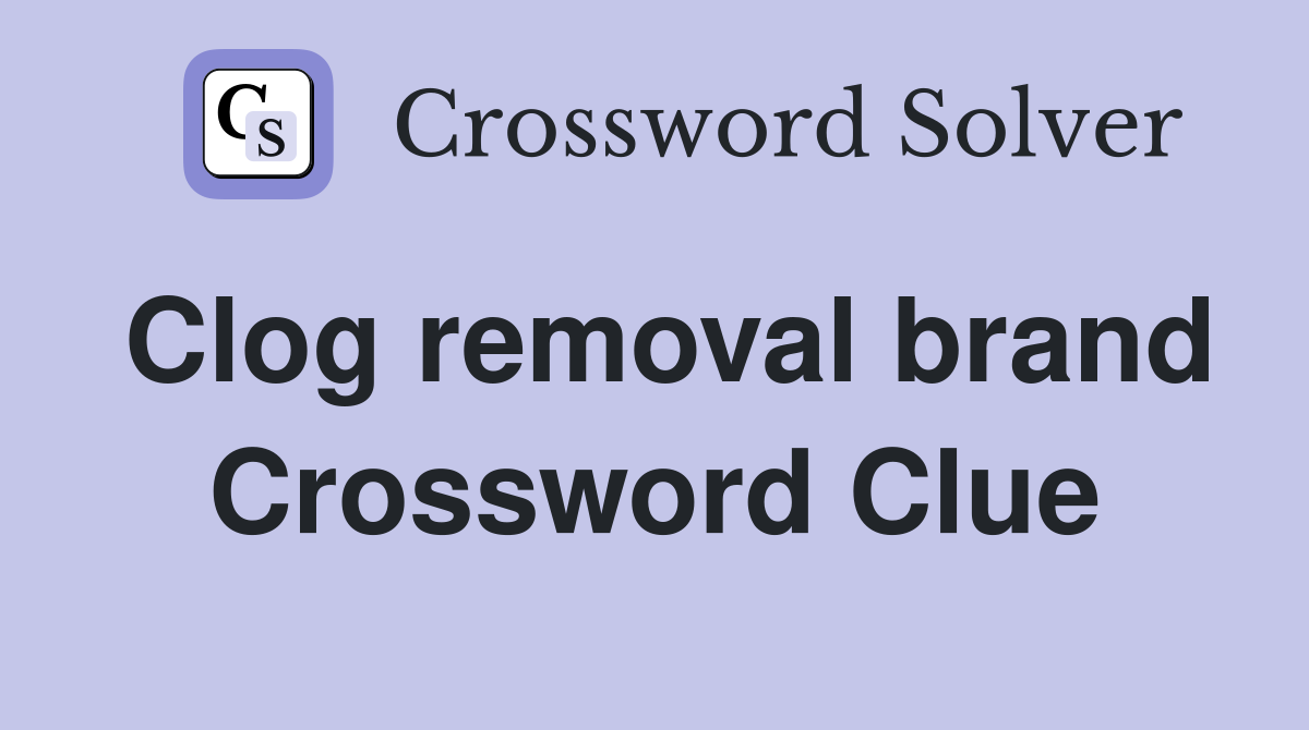 Clog removal brand Crossword Clue