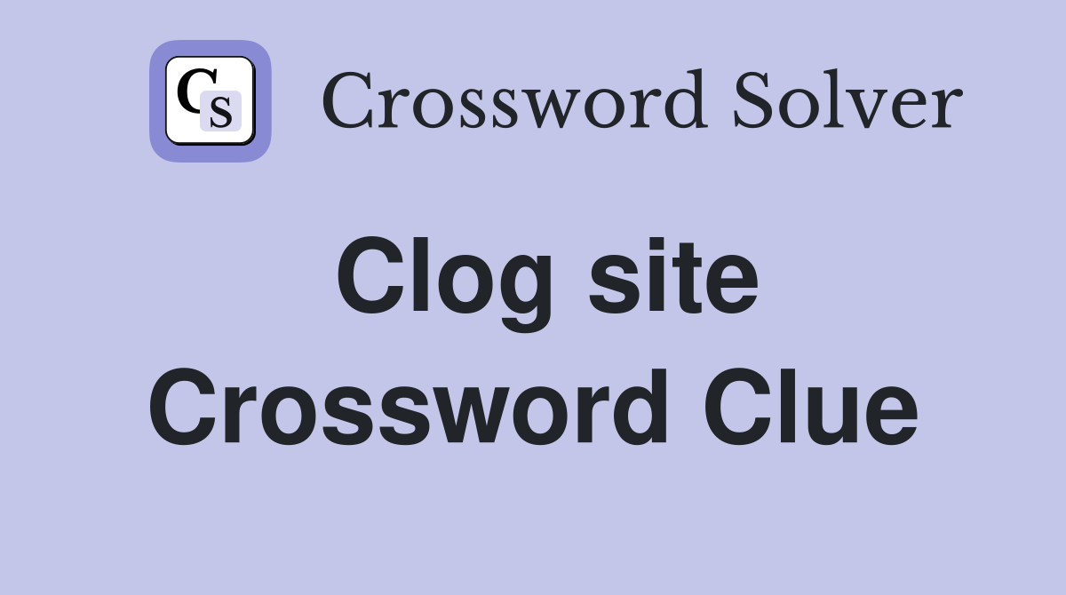 Clog site Crossword Clue