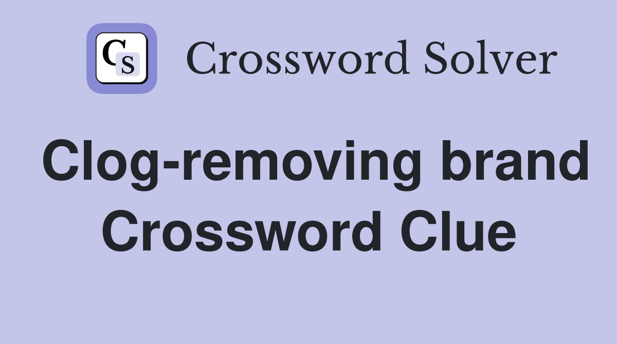 Clog-removing brand Crossword Clue