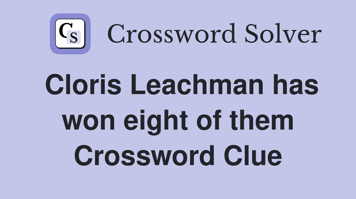 Cloris Leachman has won eight of them Crossword Clue
