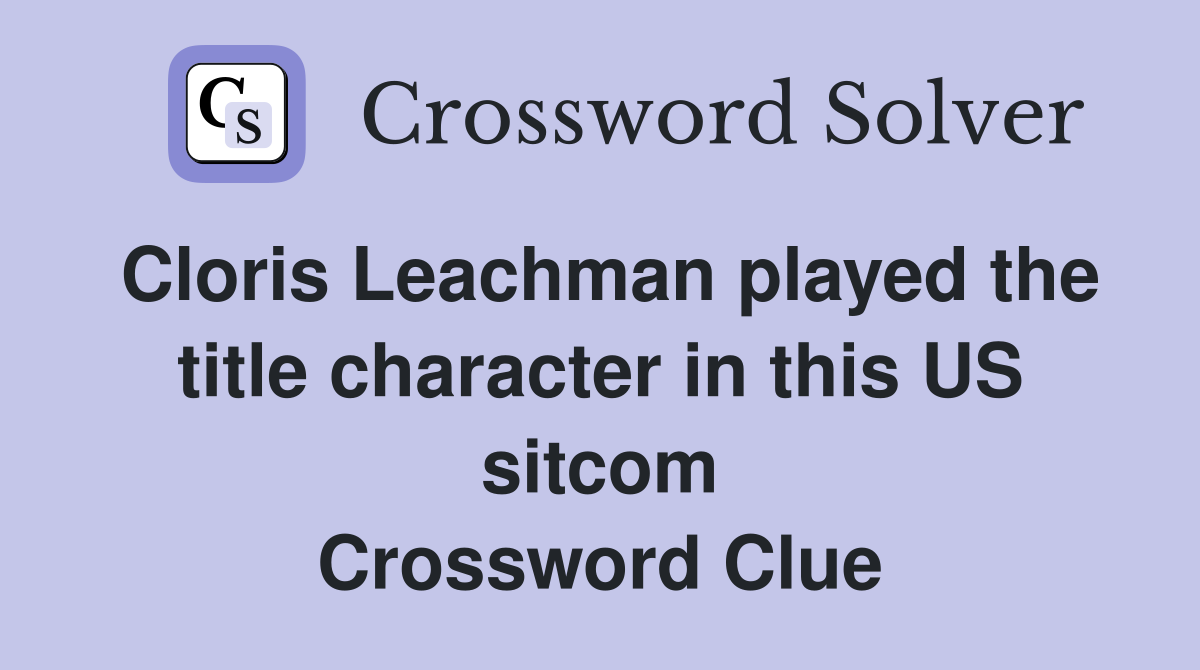 Cloris Leachman played the title character in this US sitcom Crossword Clue