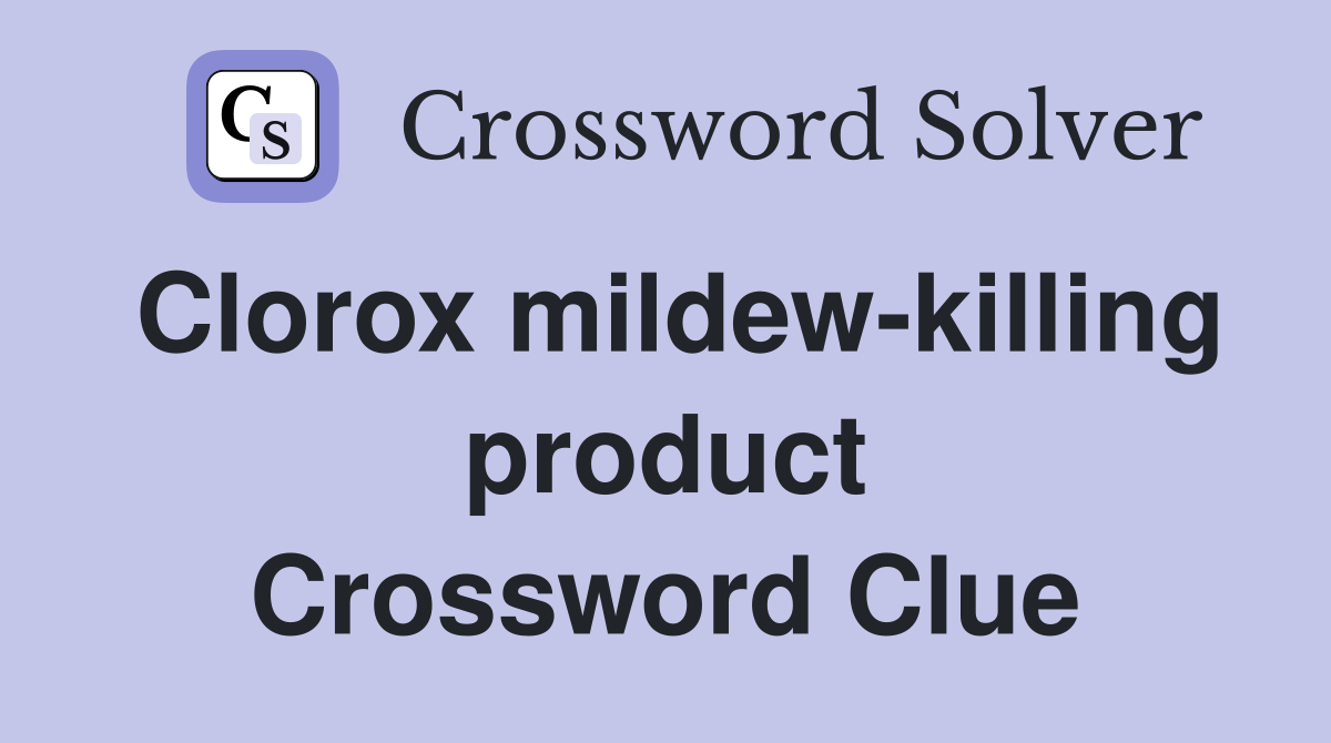 Clorox mildew-killing product Crossword Clue
