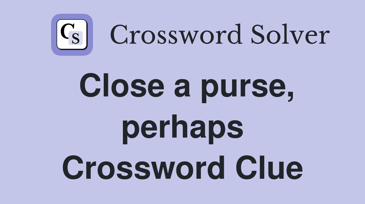 Close a purse, perhaps Crossword Clue