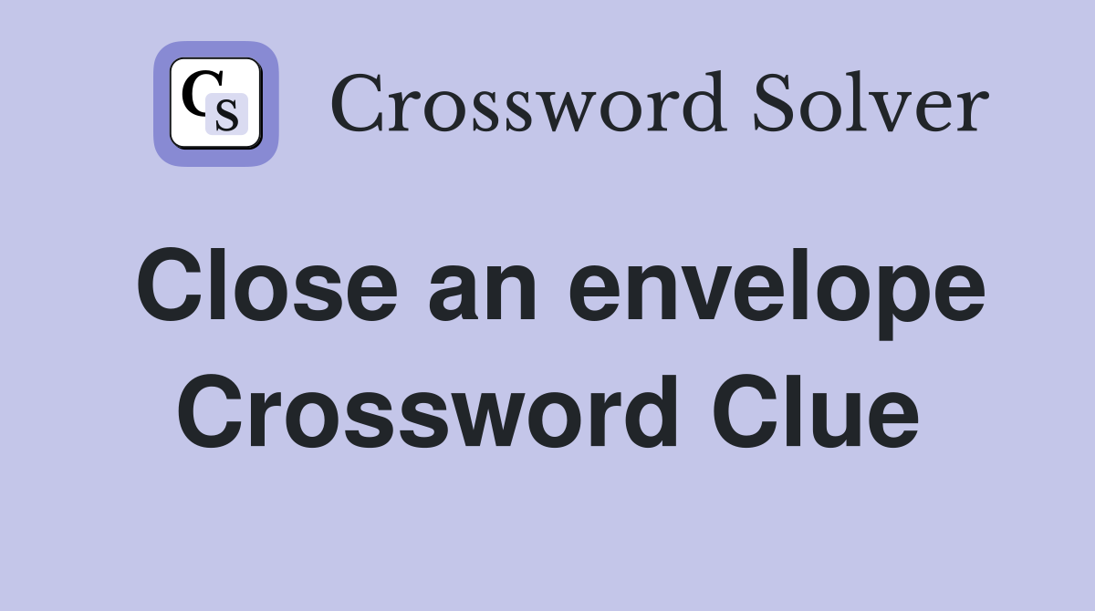Close an envelope Crossword Clue