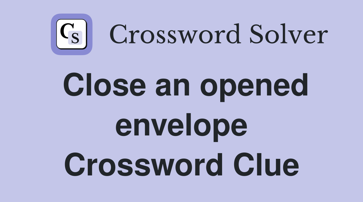 Close an opened envelope Crossword Clue
