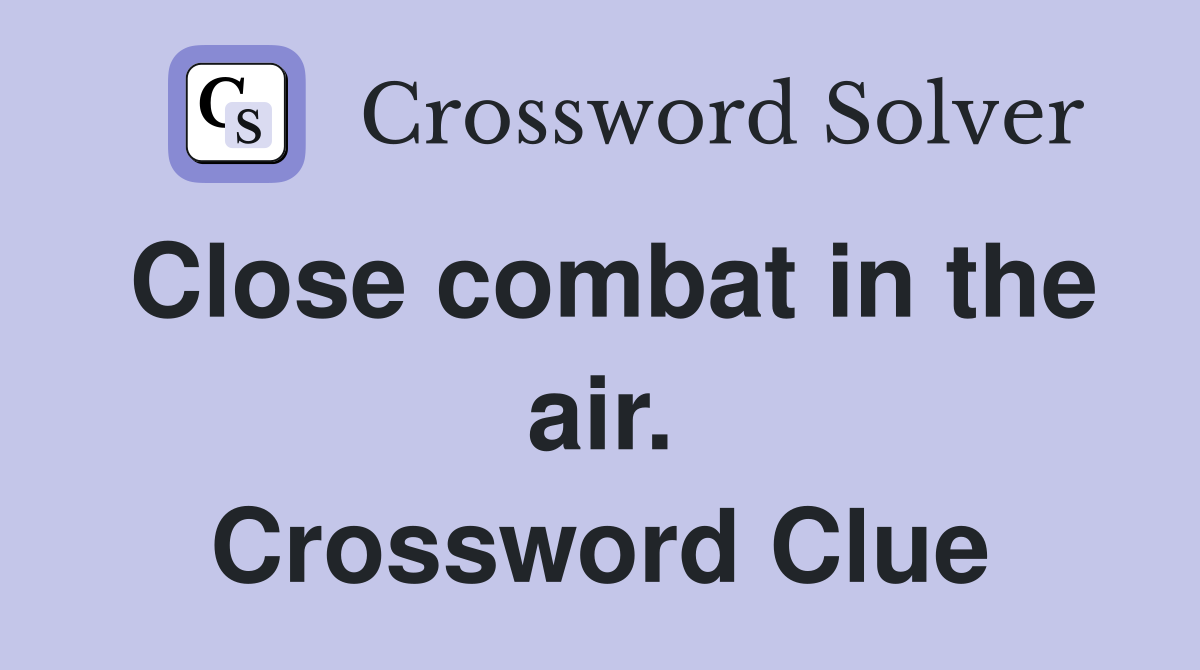 Close combat in the air. Crossword Clue