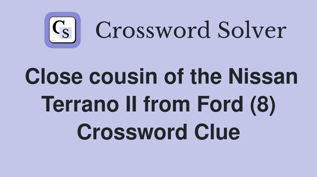 Close cousin of the Nissan Terrano II from Ford (8) Crossword Clue
