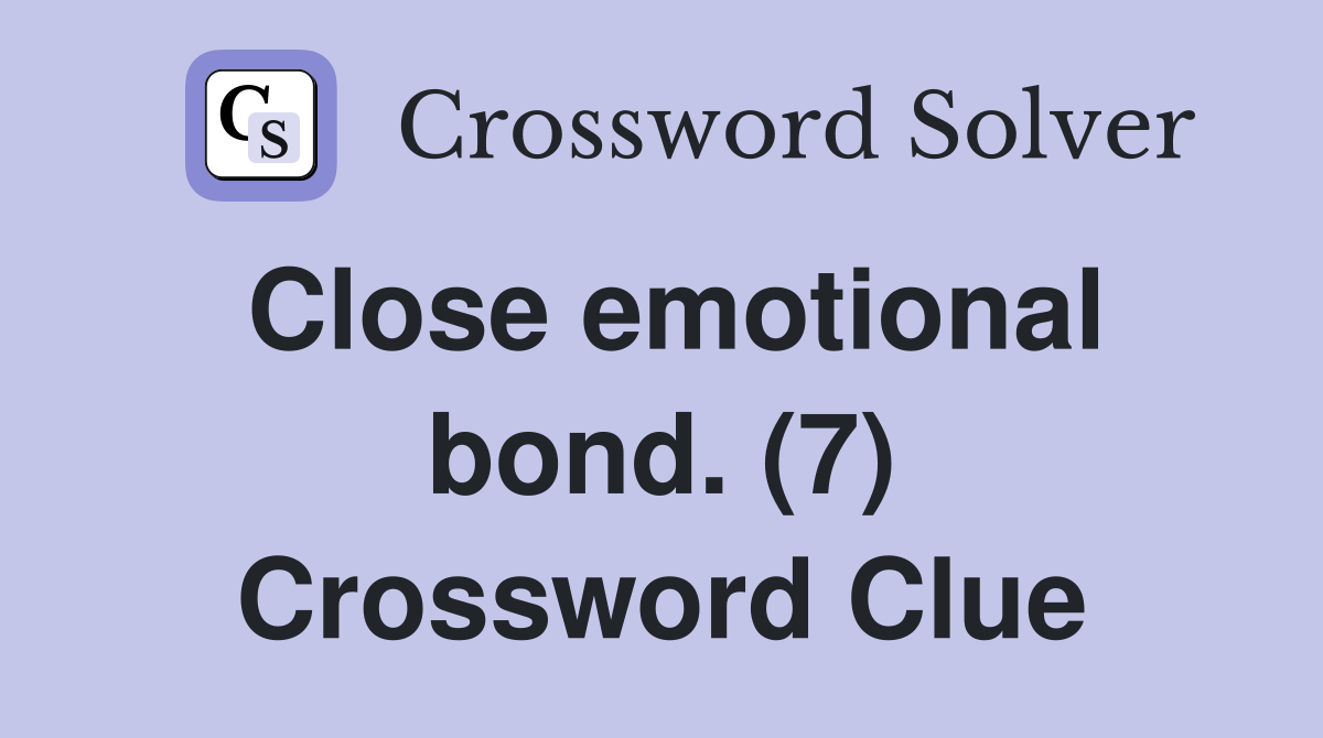 Close emotional bond. (7) Crossword Clue