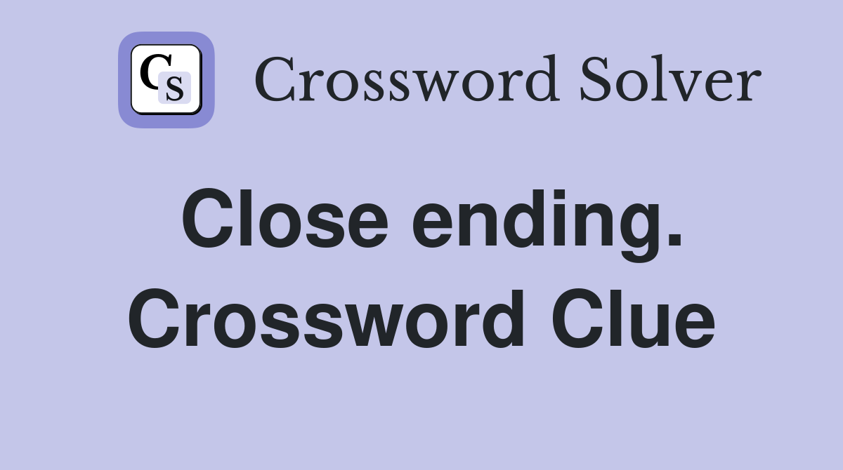 Close ending. Crossword Clue