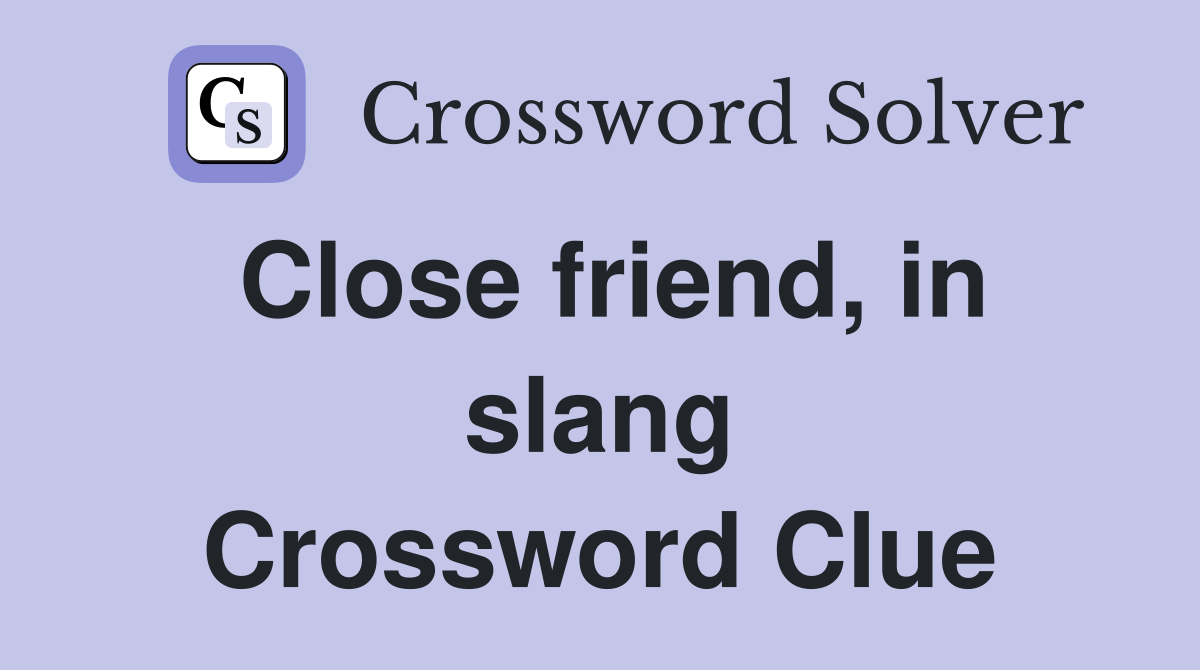 Close friend, in slang Crossword Clue