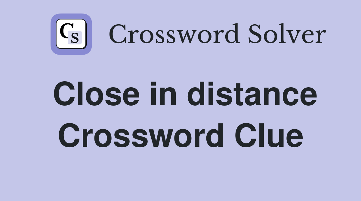 Close in distance Crossword Clue