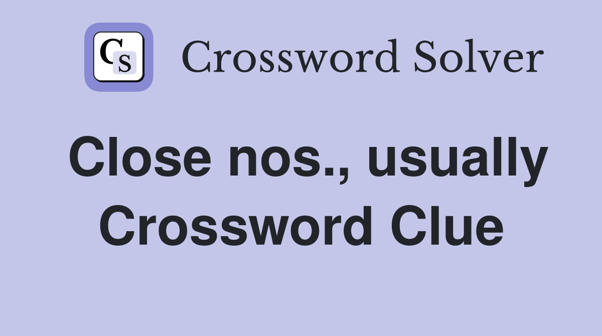Close nos., usually Crossword Clue