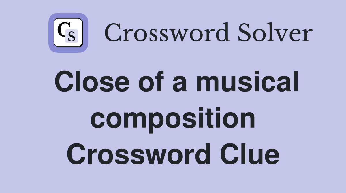 Close of a musical composition Crossword Clue