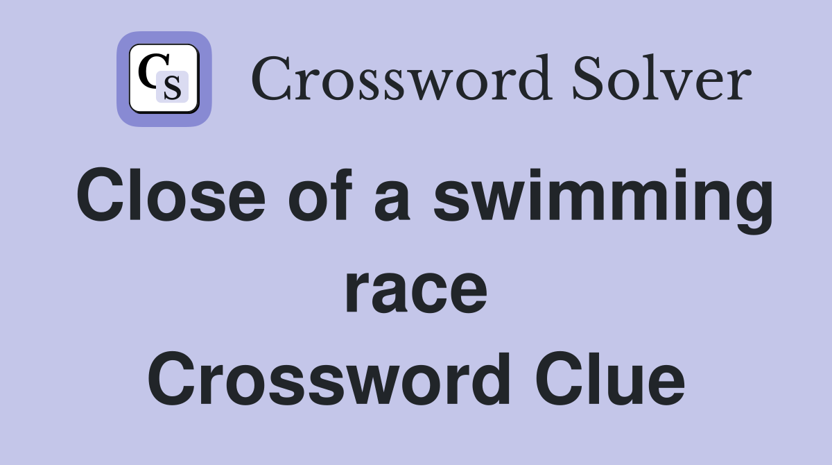 Close of a swimming race Crossword Clue