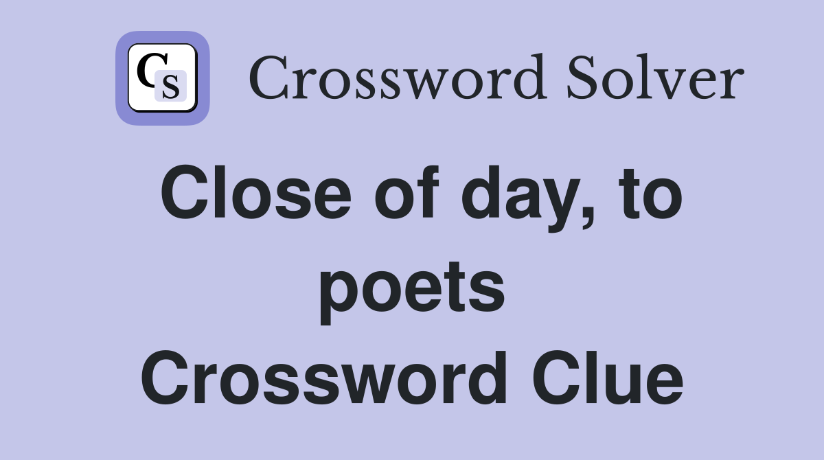 Close of day, to poets Crossword Clue