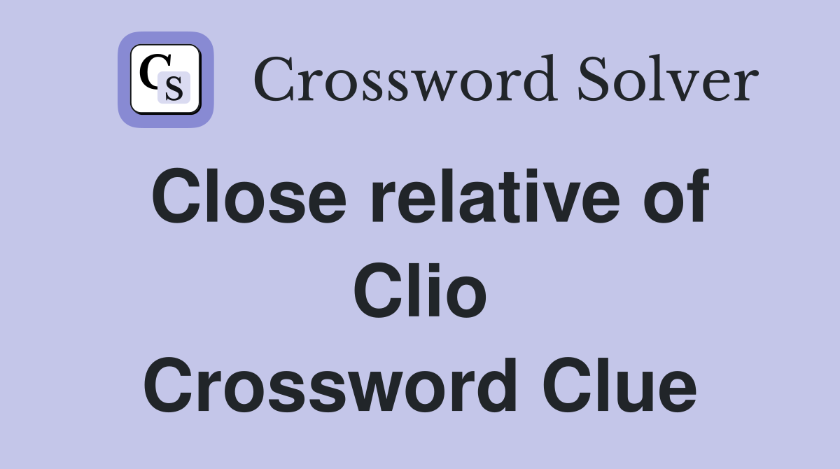 Close relative of Clio Crossword Clue