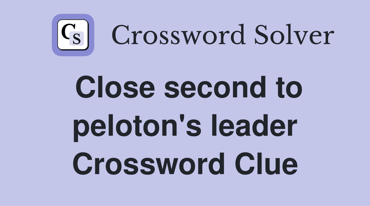 Close second to peloton's leader Crossword Clue