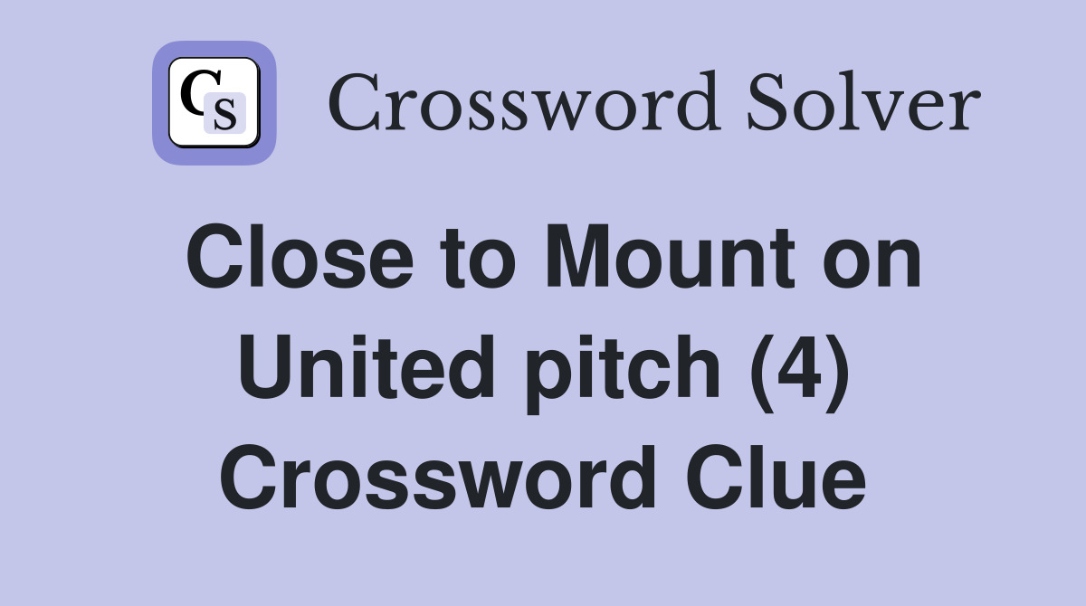 Close to Mount on United pitch (4) Crossword Clue