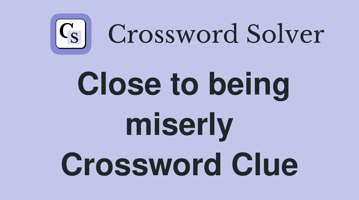 Close to being miserly Crossword Clue