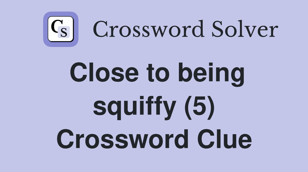Close to being squiffy (5) Crossword Clue