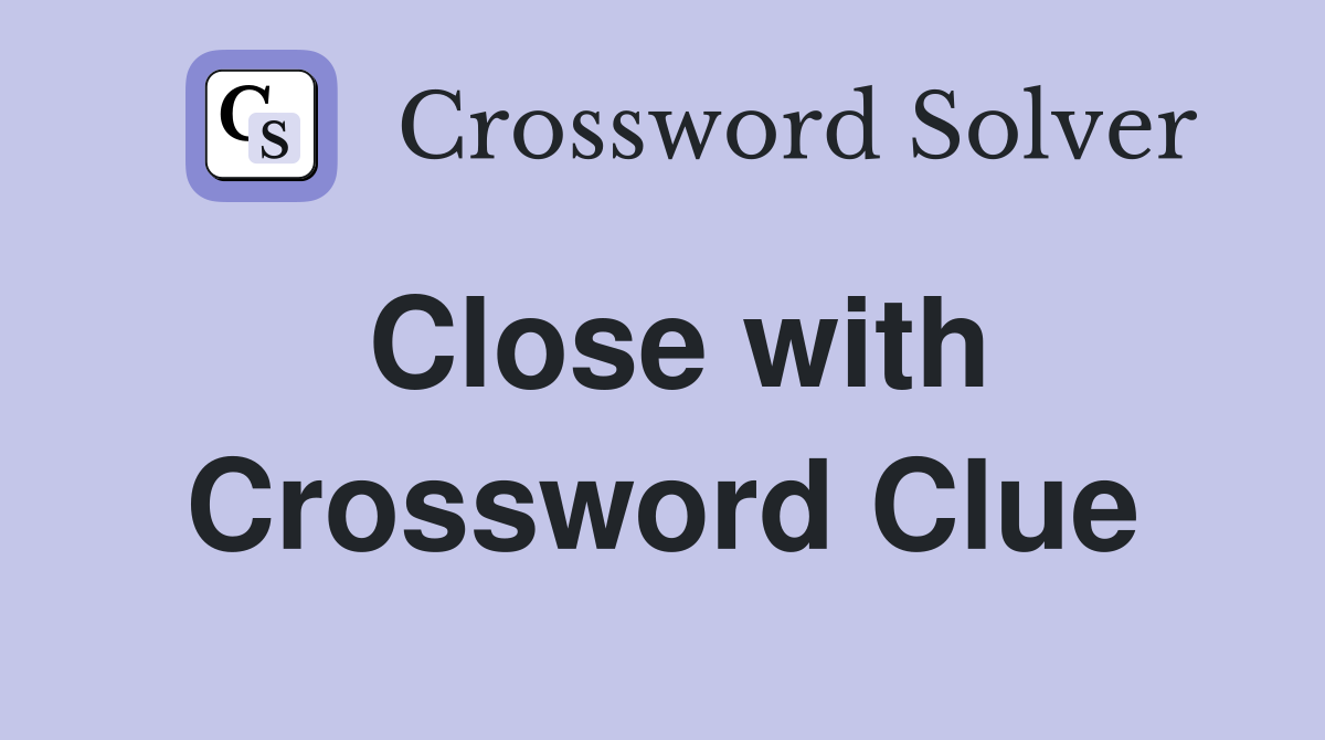 Close with Crossword Clue