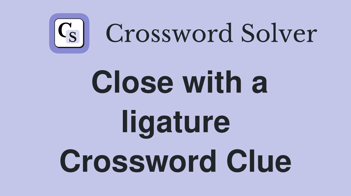 Close with a ligature Crossword Clue