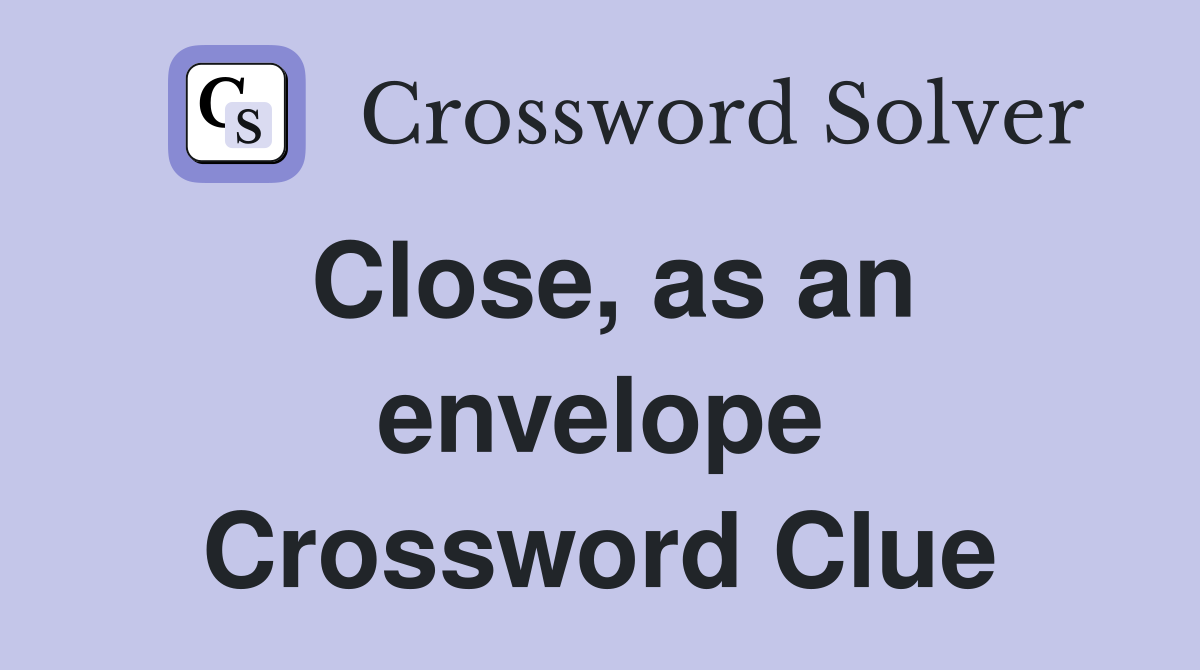 Close, as an envelope Crossword Clue