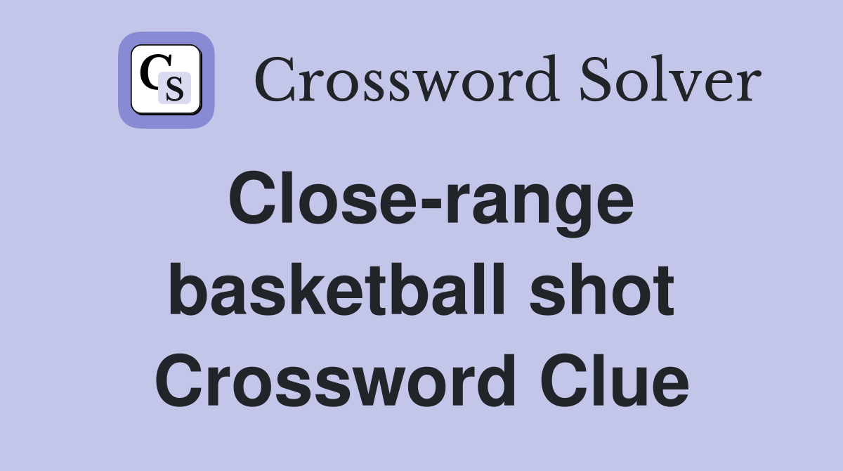 Close-range basketball shot Crossword Clue