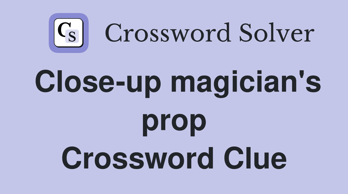Close-up magician's prop Crossword Clue
