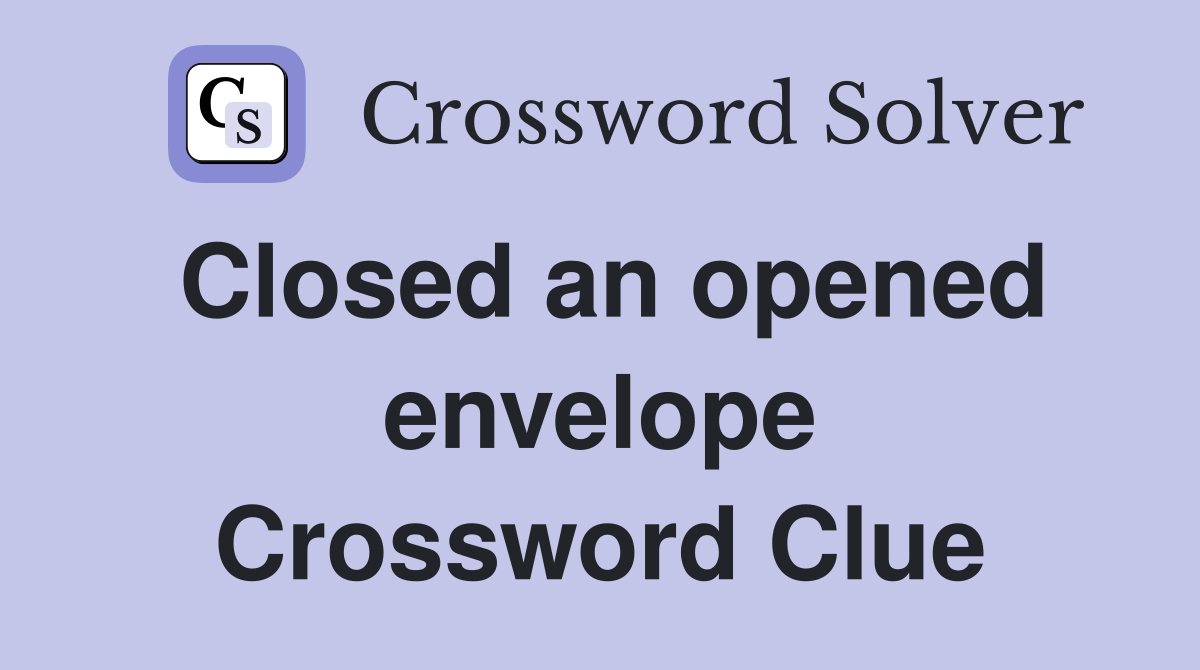 Closed an opened envelope Crossword Clue