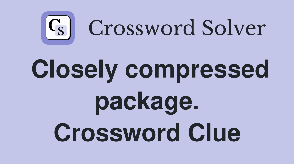 Closely compressed package. Crossword Clue
