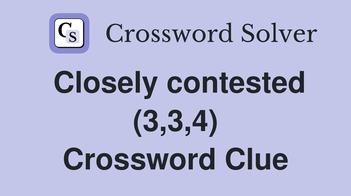 Closely contested (3,3,4) Crossword Clue