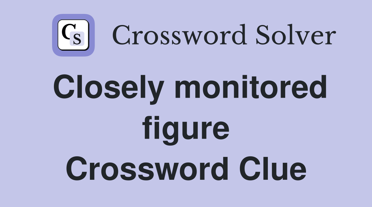 Closely monitored figure Crossword Clue