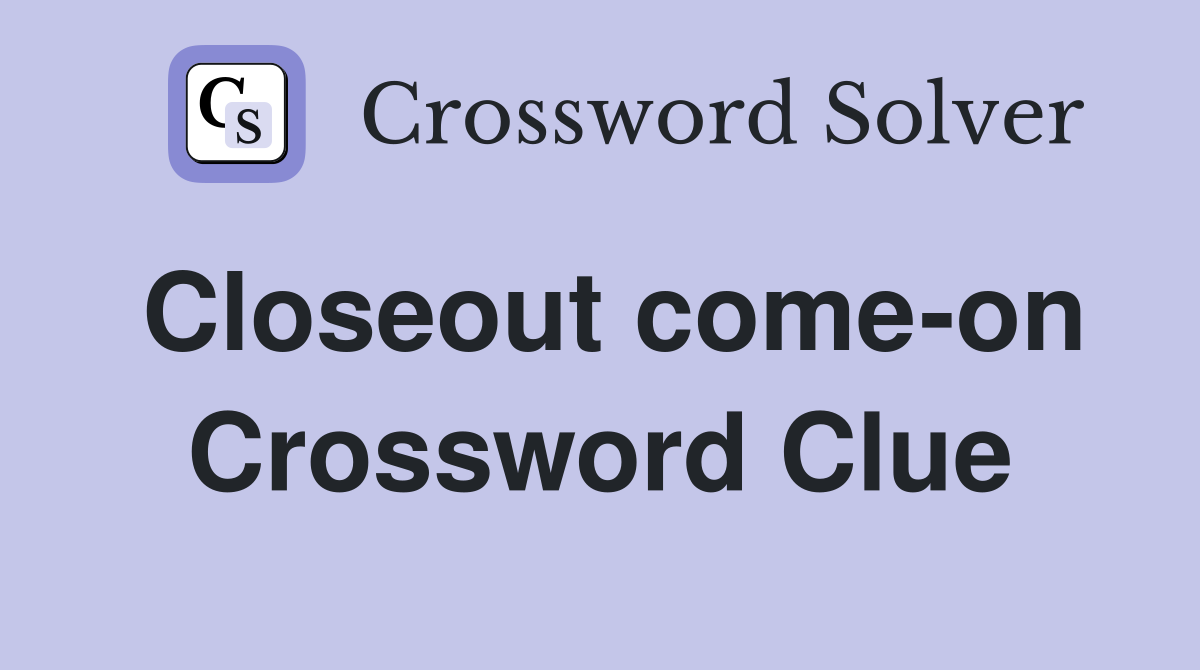 Closeout come-on Crossword Clue