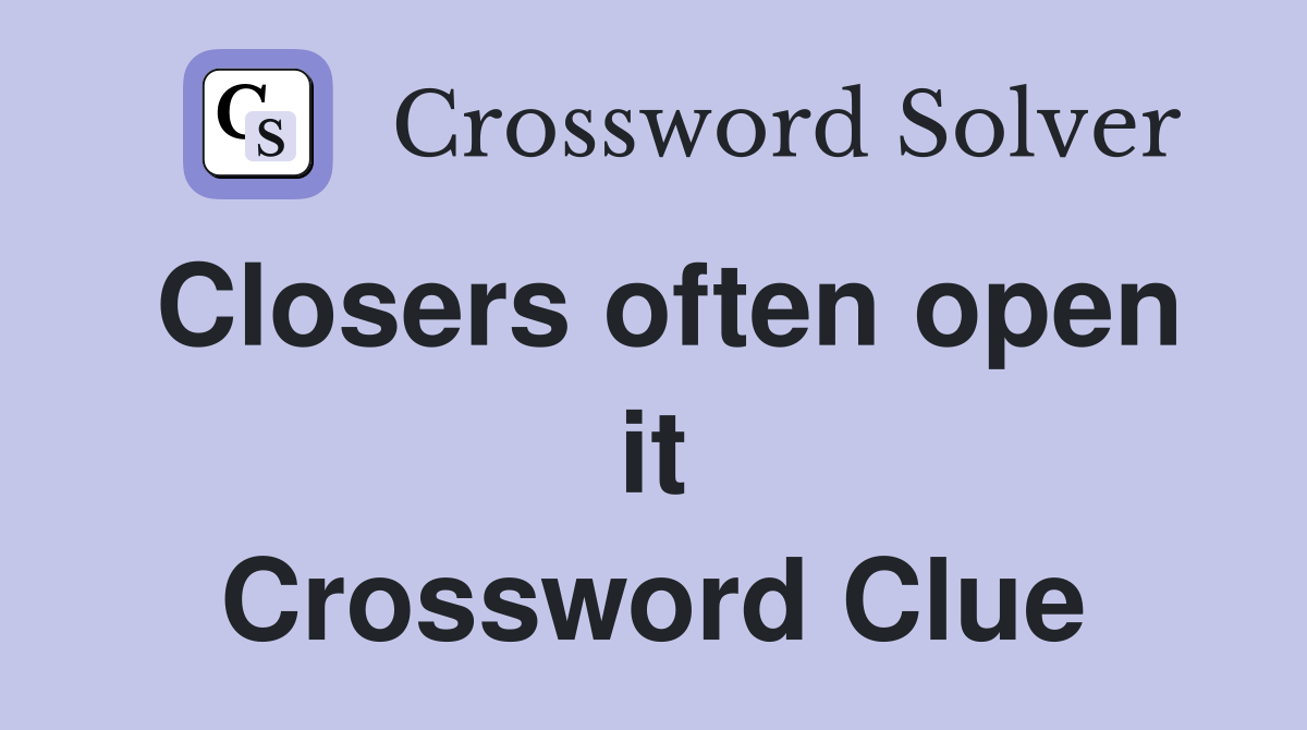 Closers often open it Crossword Clue