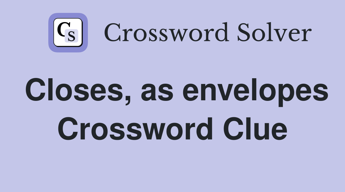 Closes, as envelopes Crossword Clue