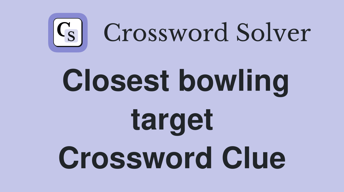 Closest bowling target Crossword Clue