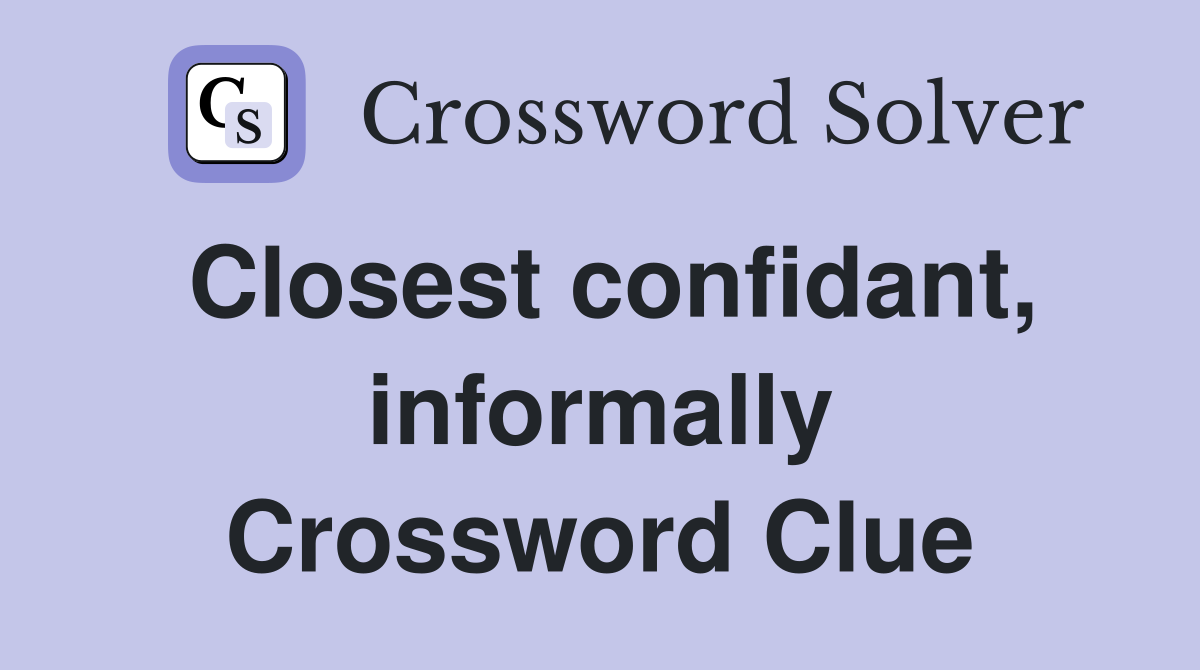 Closest confidant, informally Crossword Clue