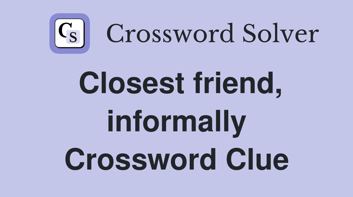 Closest friend, informally Crossword Clue