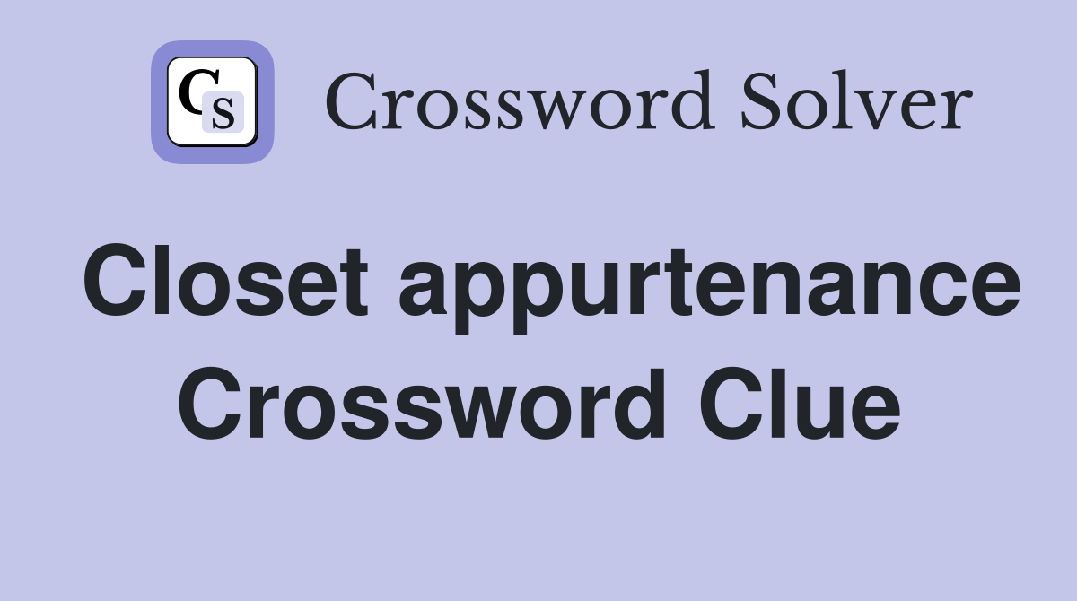 Closet appurtenance Crossword Clue