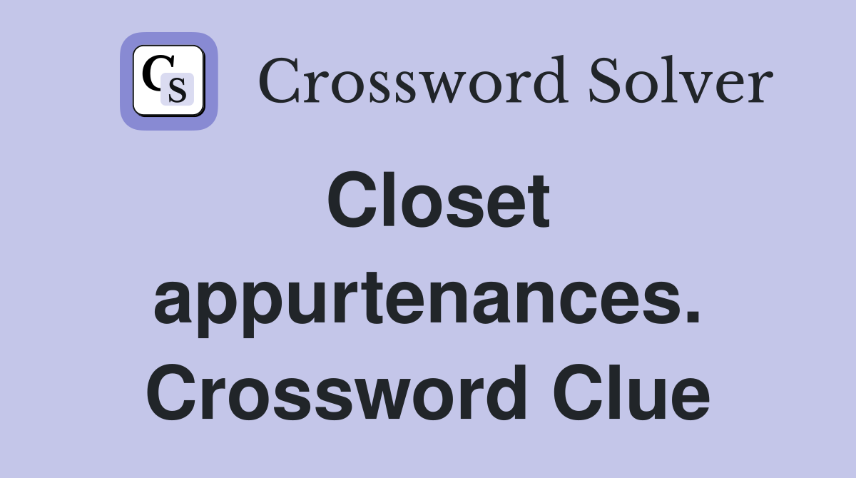 Closet appurtenances. Crossword Clue