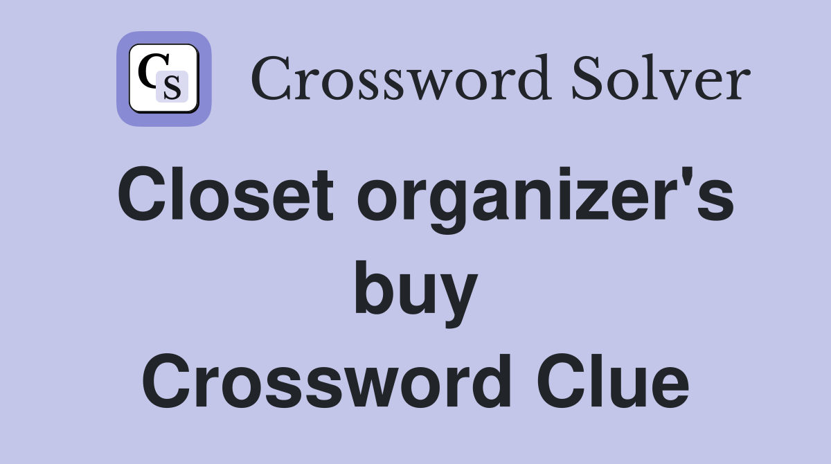 Closet organizer's buy Crossword Clue