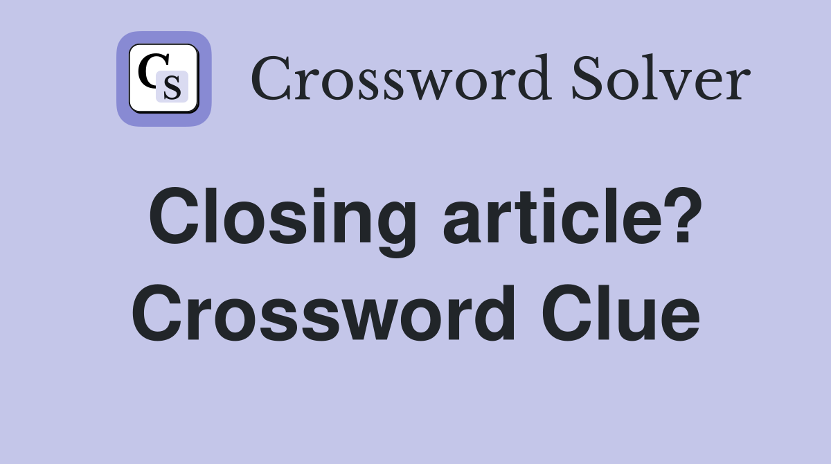 Closing article? Crossword Clue